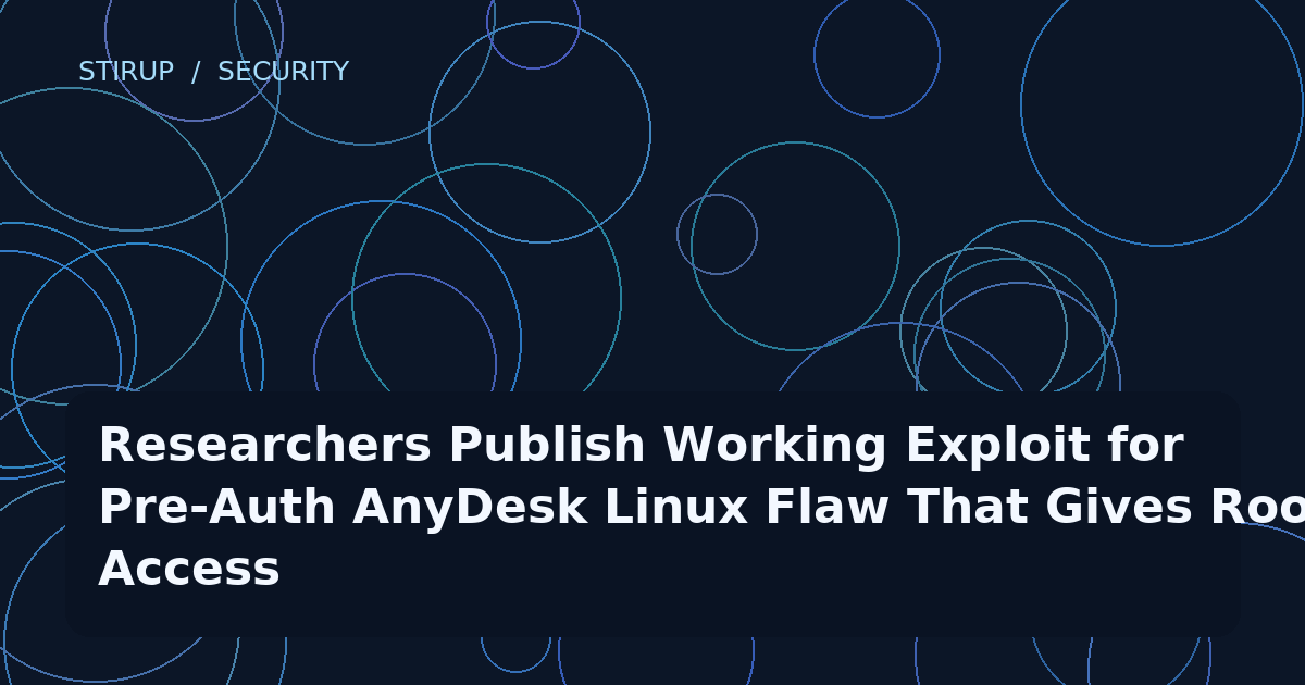 Researchers Publish Working Exploit for Pre-Auth AnyDesk Linux Flaw That Gives Root Access