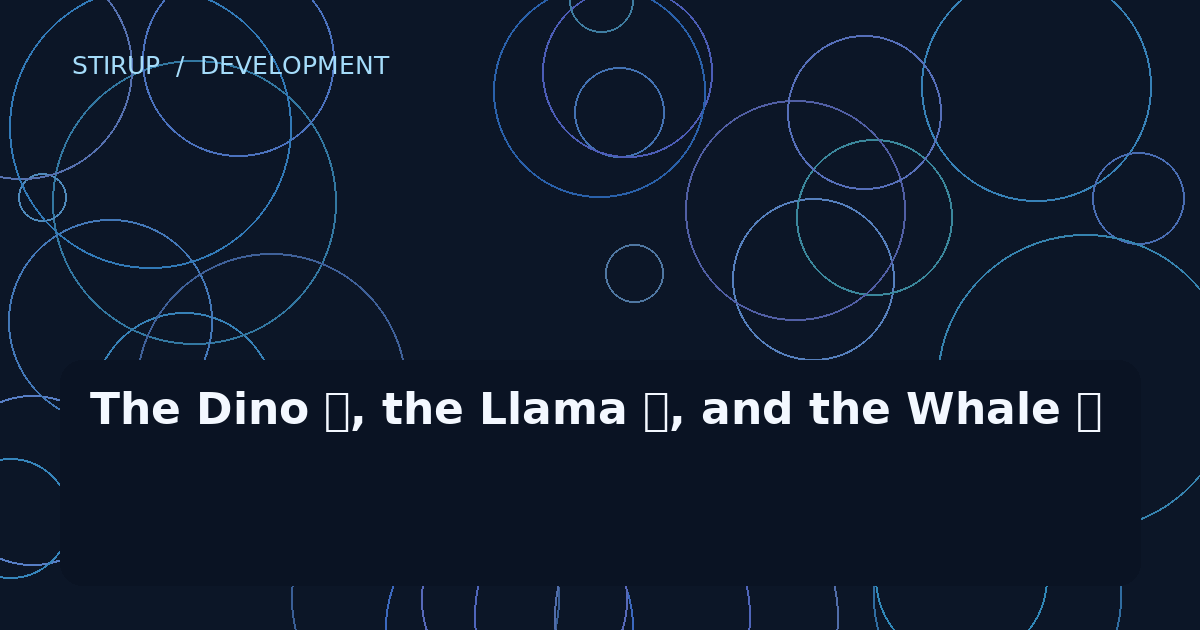 The Dino 🦕, the Llama 🦙, and the Whale 🐋