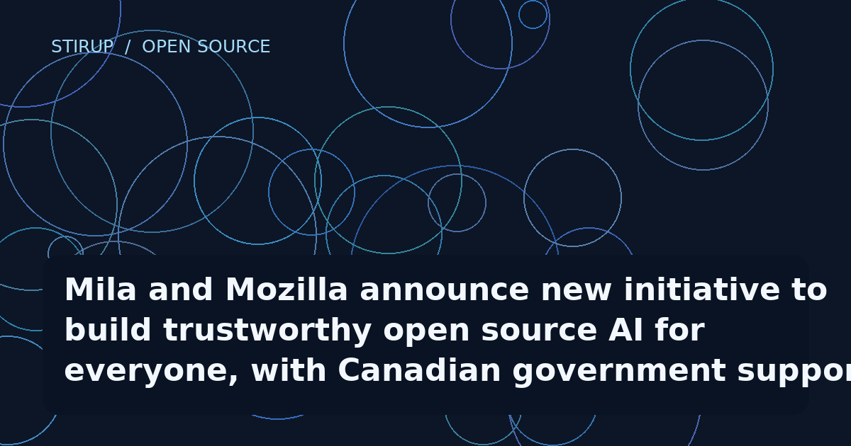Mila and Mozilla announce new initiative to build trustworthy open source AI for everyone, with Canadian government support