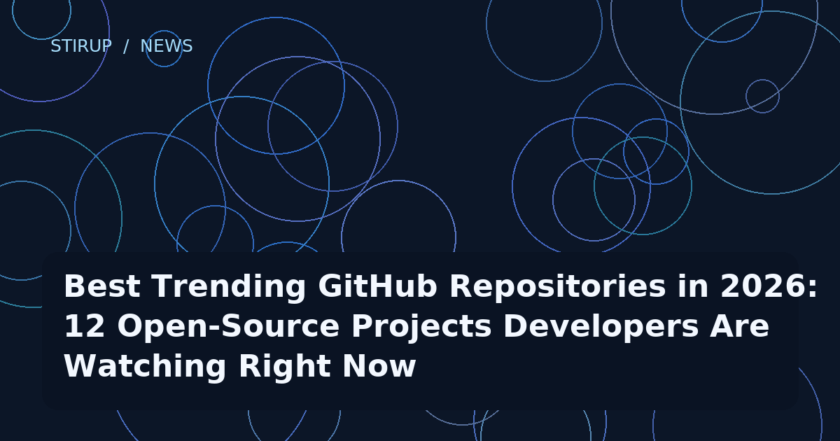 Best Trending GitHub Repositories in 2026: 12 Open-Source Projects Developers Are Watching Right Now