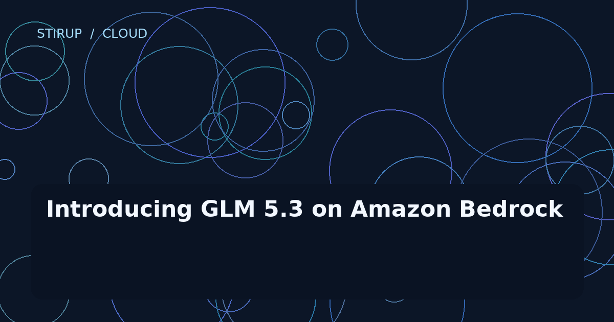 Introducing GLM 5.3 on Amazon Bedrock