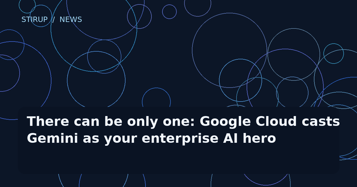 There can be only one: Google Cloud casts Gemini as your enterprise AI hero