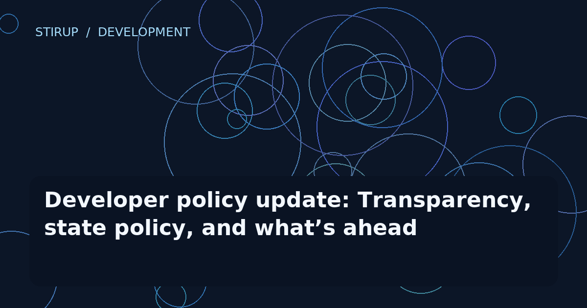 Developer policy update: Transparency, state policy, and what’s ahead