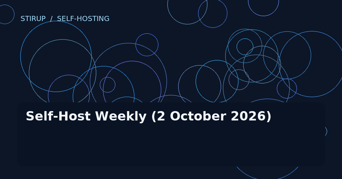 Self-Host Weekly (2 October 2026)