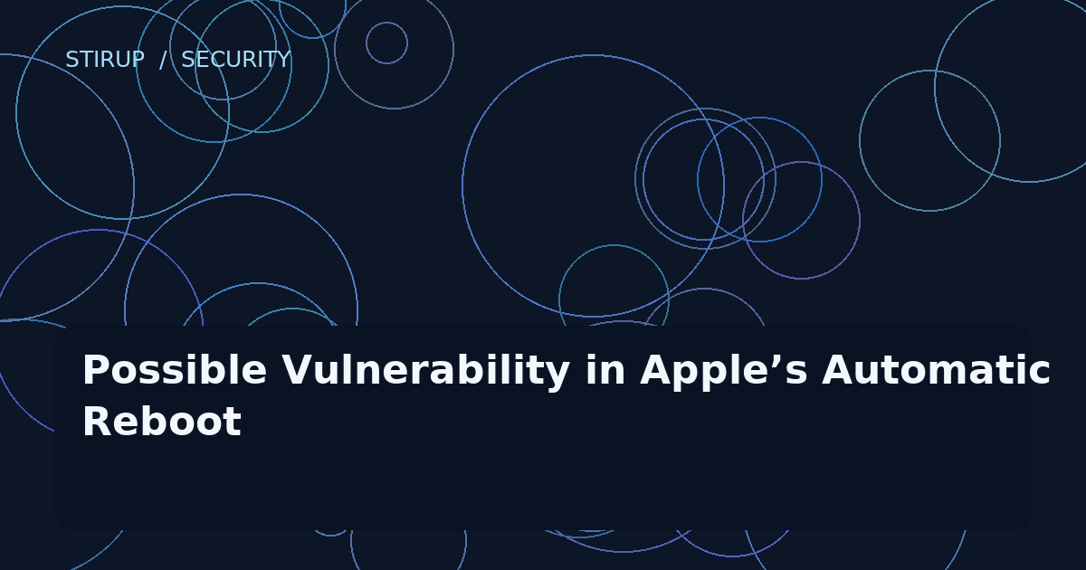 Possible Vulnerability in Apple’s Automatic Reboot
