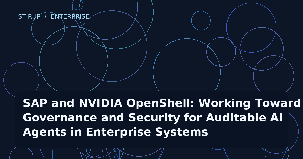 SAP and NVIDIA OpenShell: Working Toward Governance and Security for Auditable AI Agents in Enterprise Systems