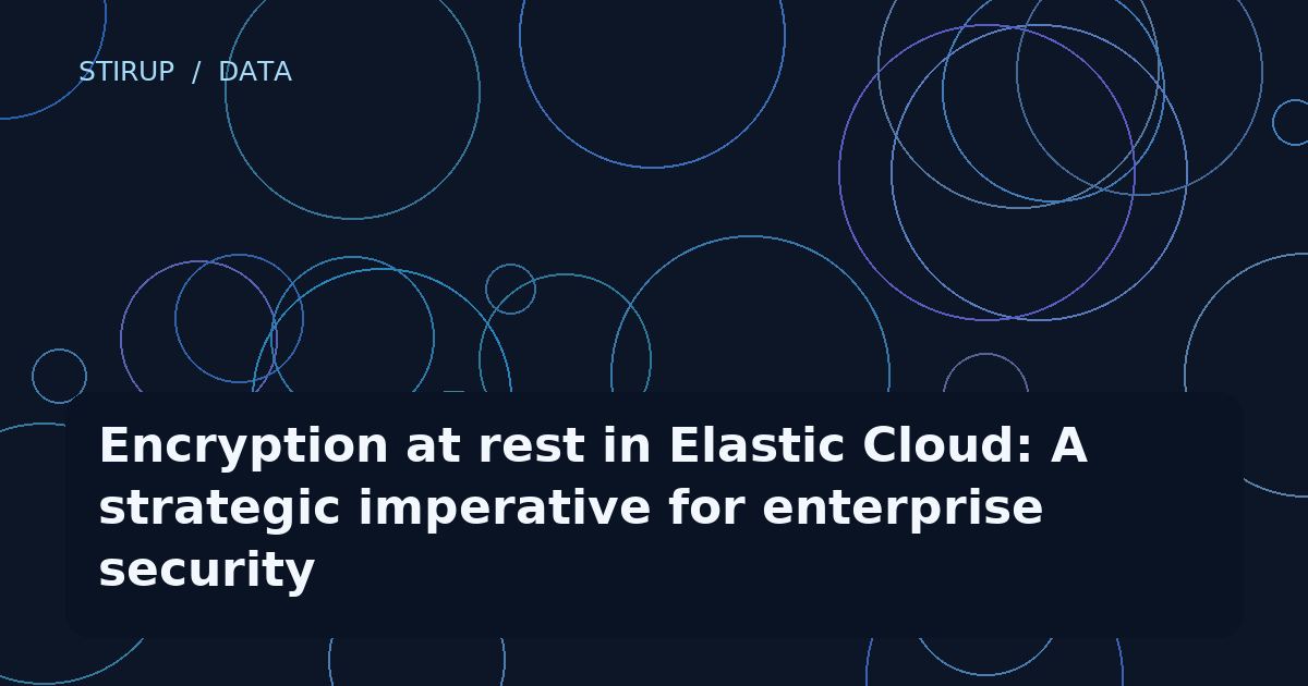 Encryption at rest in Elastic Cloud: A strategic imperative for enterprise security