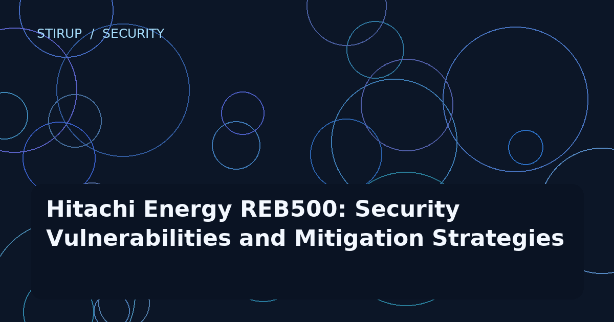 Hitachi Energy REB500: Security Vulnerabilities and Mitigation Strategies
