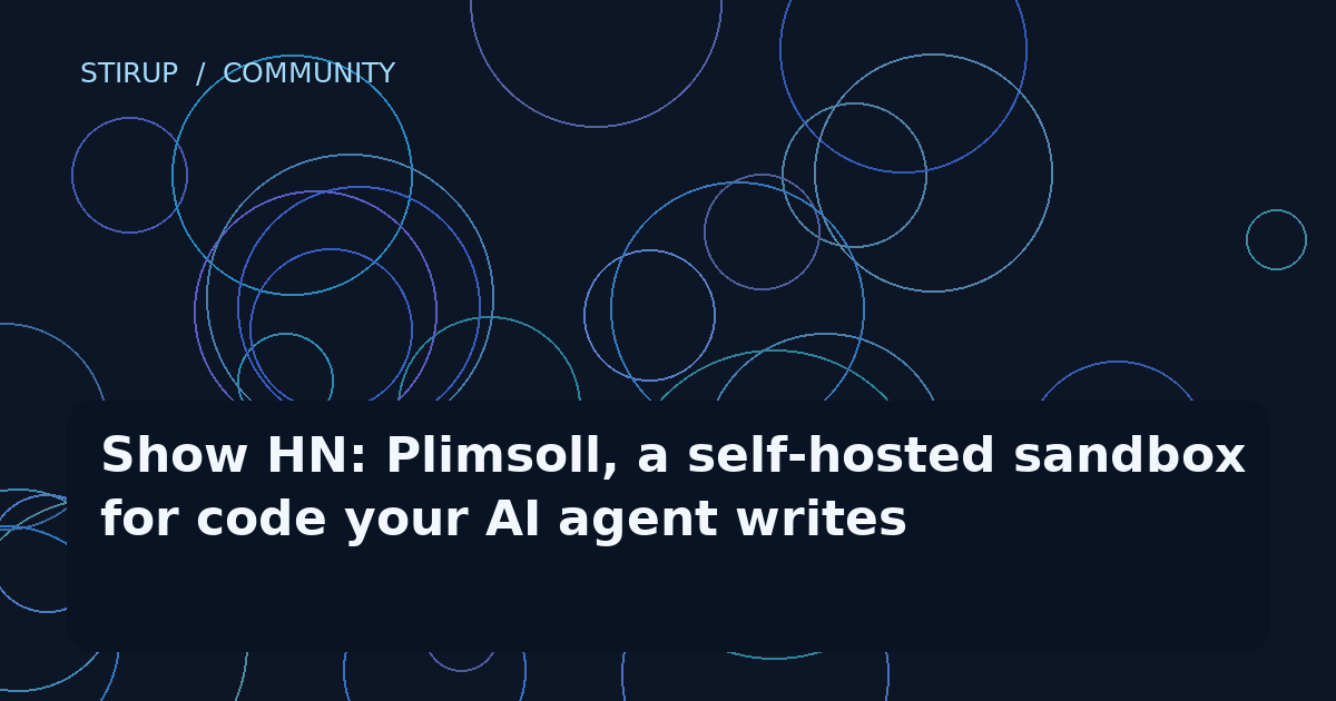 Show HN: Plimsoll, a self-hosted sandbox for code your AI agent writes