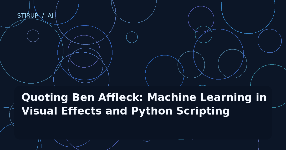 Quoting Ben Affleck: Machine Learning in Visual Effects and Python Scripting