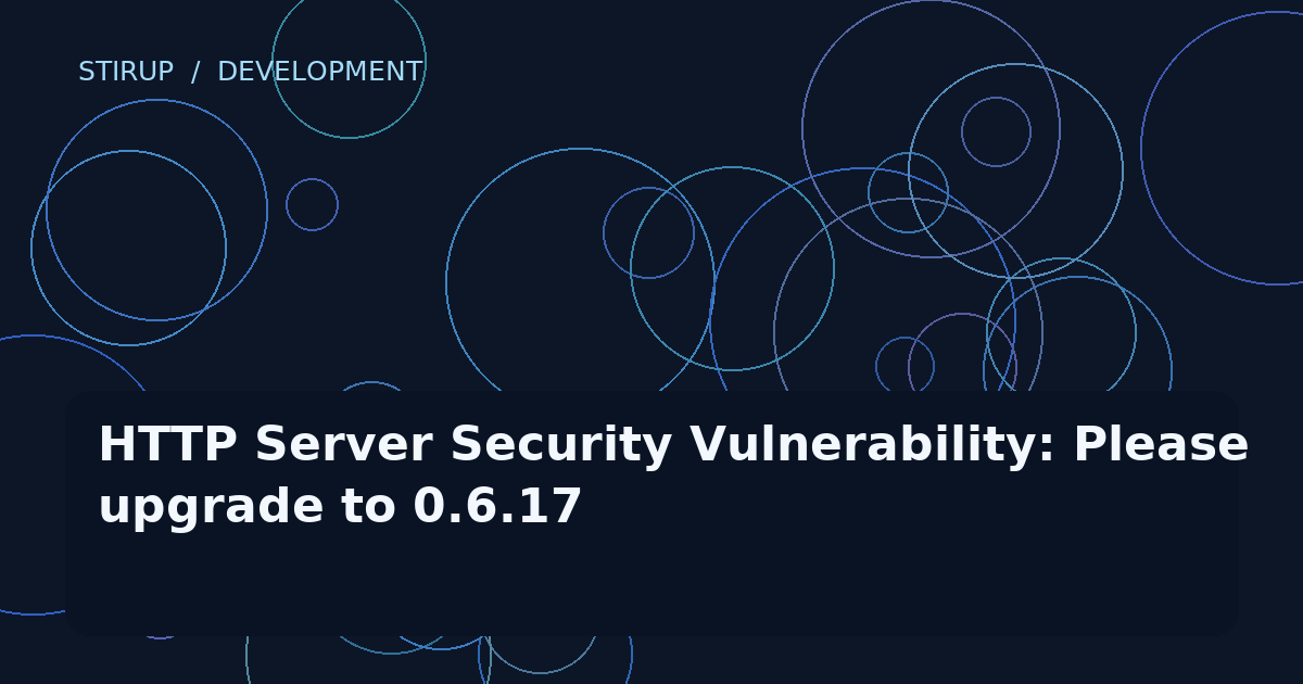 HTTP Server Security Vulnerability: Please upgrade to 0.6.17