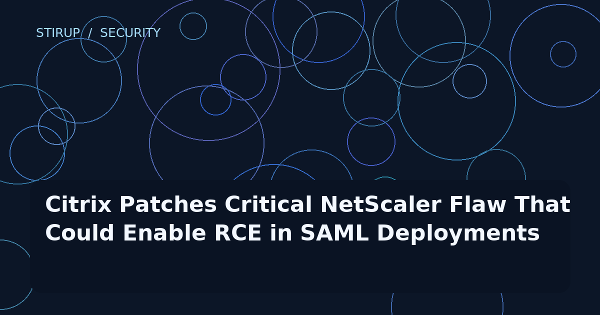 Citrix Patches Critical NetScaler Flaw That Could Enable RCE in SAML Deployments