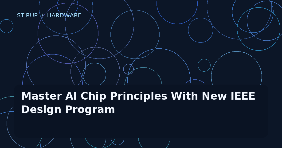 Master AI Chip Principles With New IEEE Design Program