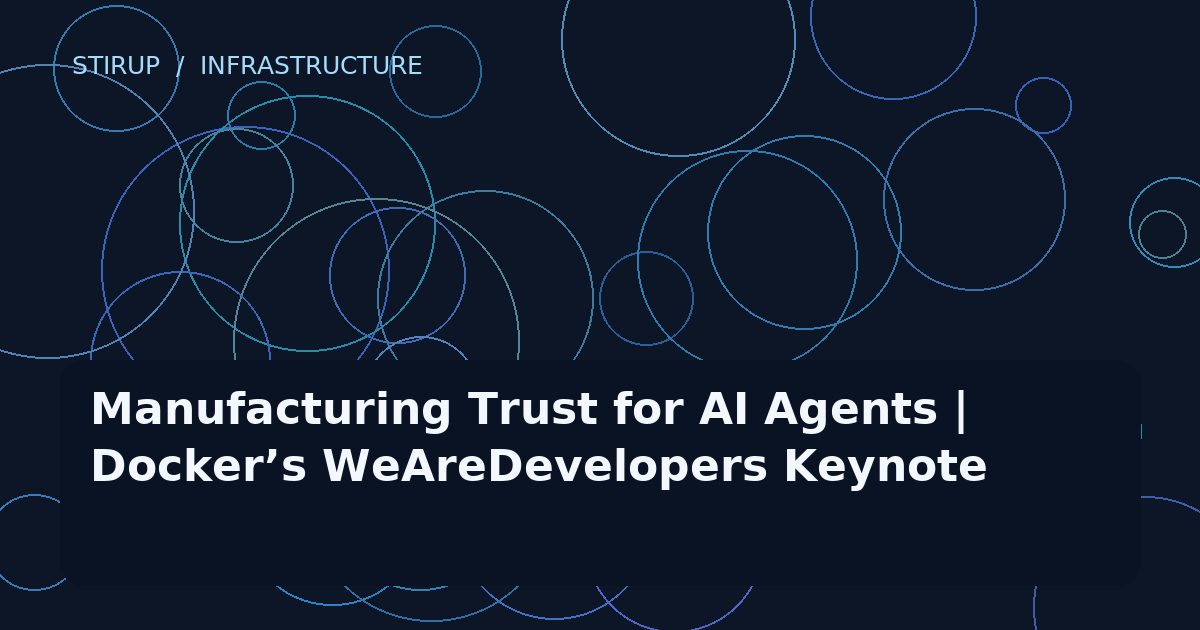 Manufacturing Trust for AI Agents | Docker’s WeAreDevelopers Keynote
