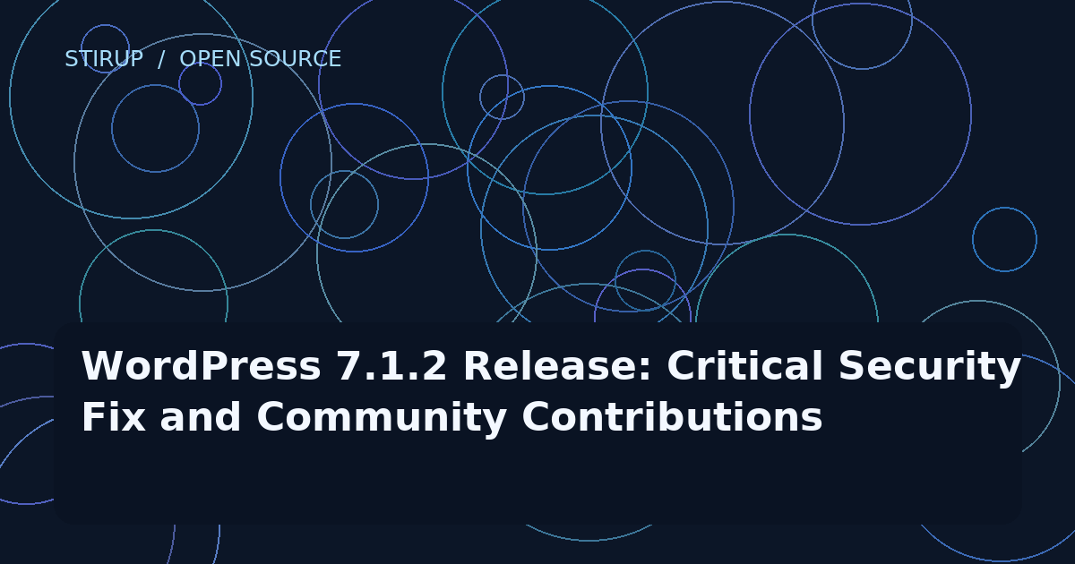 WordPress 7.1.2 Release: Critical Security Fix and Community Contributions