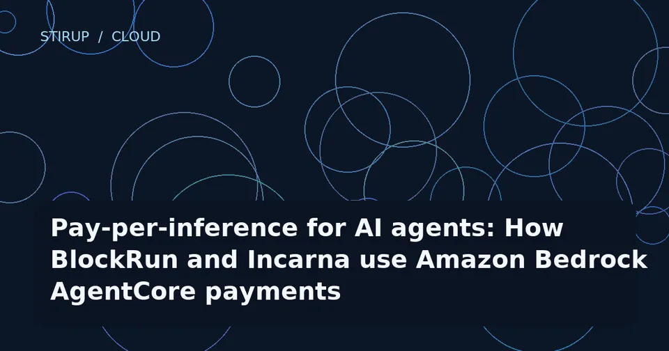 Pay-per-inference for AI agents: How BlockRun and Incarna use Amazon Bedrock AgentCore payments