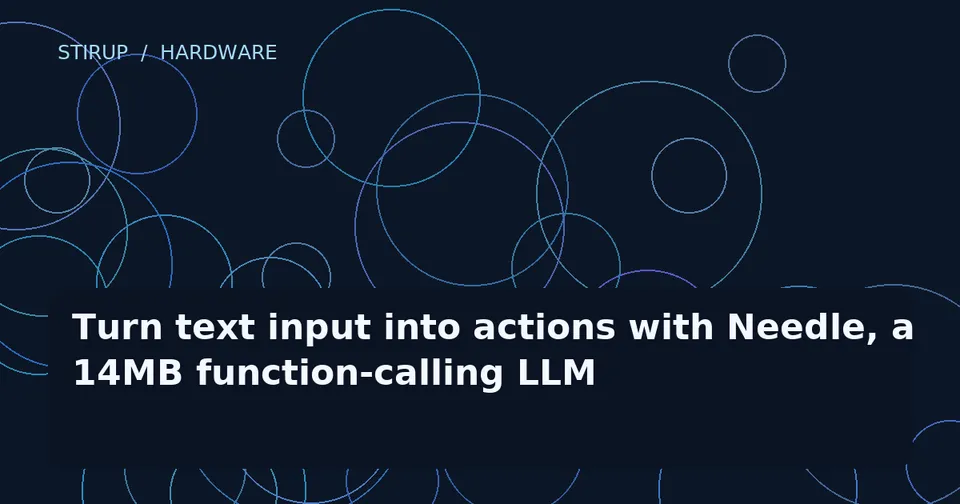 Turn text input into actions with Needle, a 14MB function-calling LLM