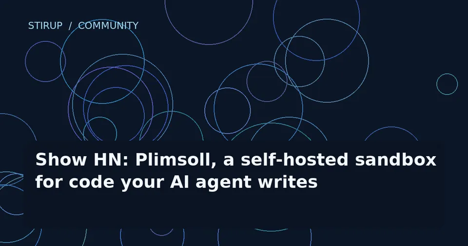 Show HN: Plimsoll, a self-hosted sandbox for code your AI agent writes
