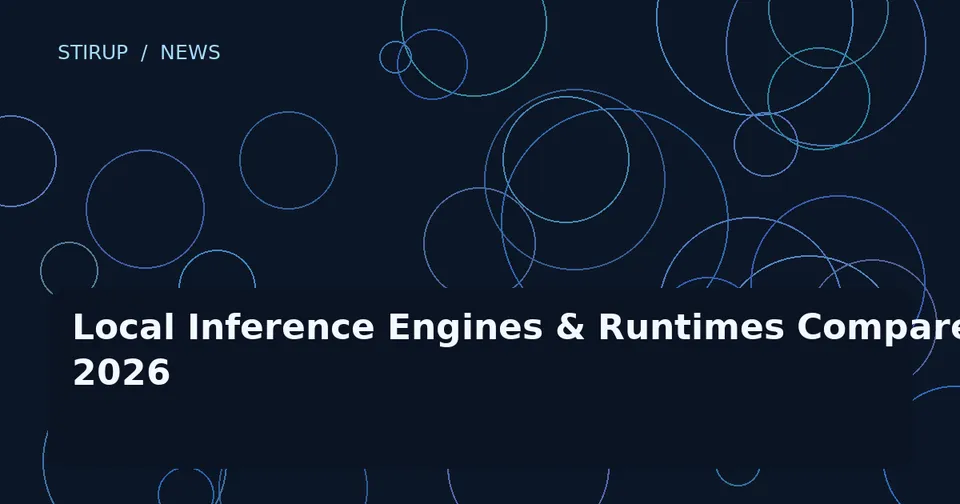 Local Inference Engines & Runtimes Compared 2026