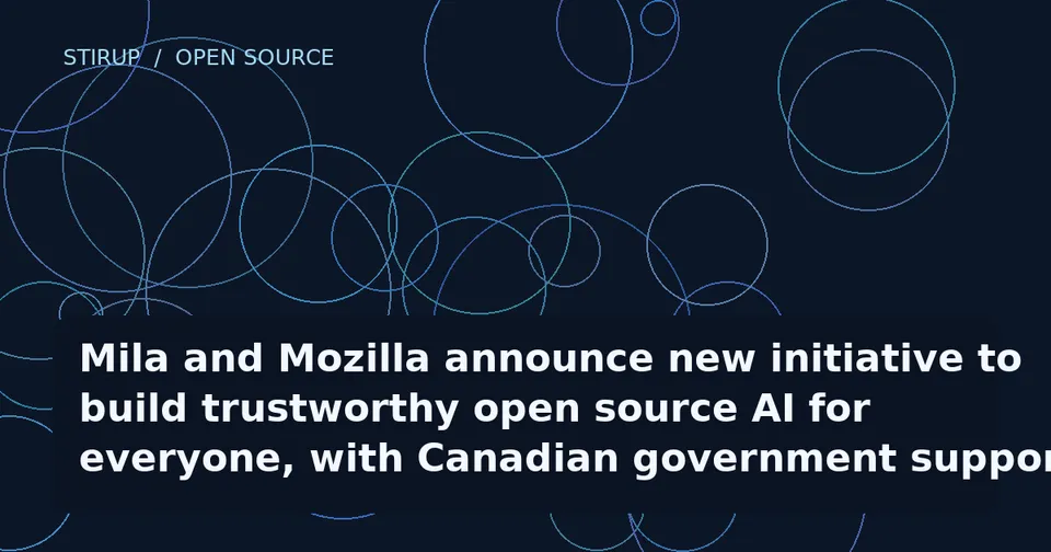 Mila and Mozilla announce new initiative to build trustworthy open source AI for everyone, with Canadian government support