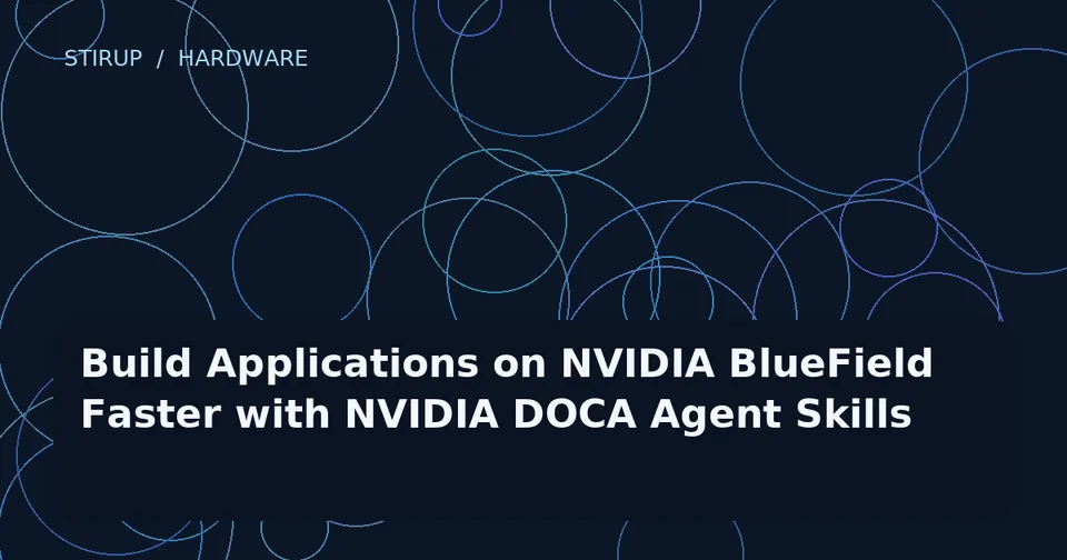 Build Applications on NVIDIA BlueField Faster with NVIDIA DOCA Agent Skills