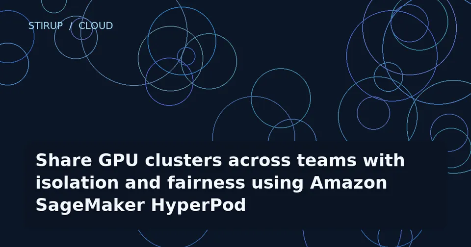 Share GPU clusters across teams with isolation and fairness using Amazon SageMaker HyperPod