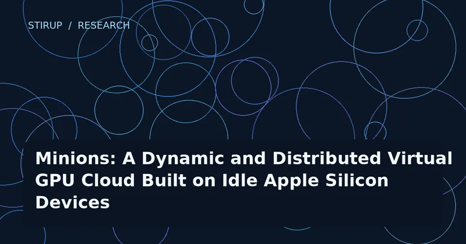 Minions: A Dynamic and Distributed Virtual GPU Cloud Built on Idle Apple Silicon Devices
