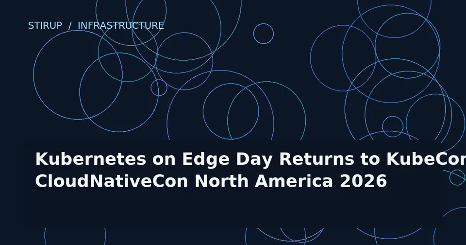 Kubernetes on Edge Day Returns to KubeCon + CloudNativeCon North America 2026
