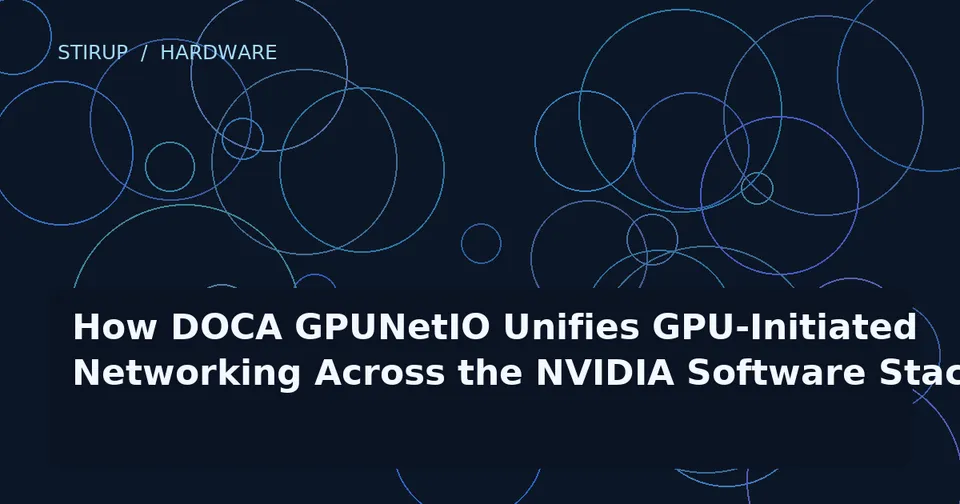 How DOCA GPUNetIO Unifies GPU-Initiated Networking Across the NVIDIA Software Stack