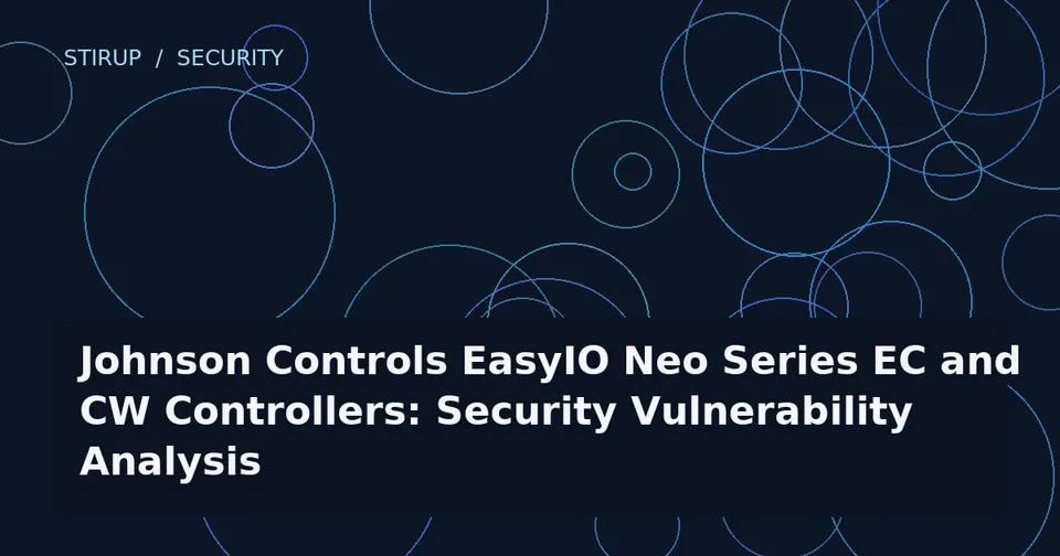 Johnson Controls EasyIO Neo Series EC and CW Controllers: Security Vulnerability Analysis