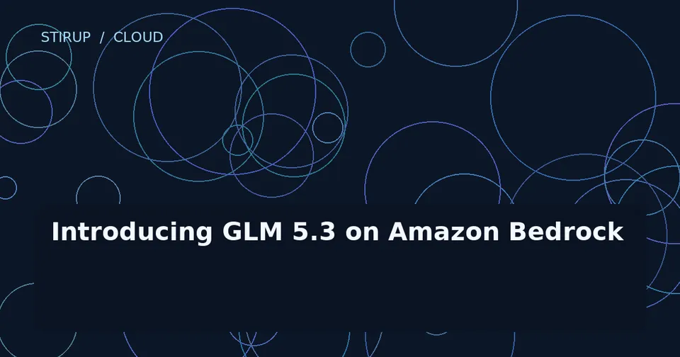 Introducing GLM 5.3 on Amazon Bedrock