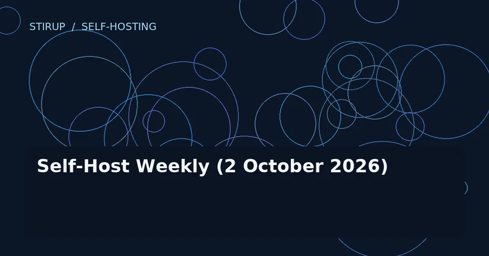 Self-Host Weekly (2 October 2026)