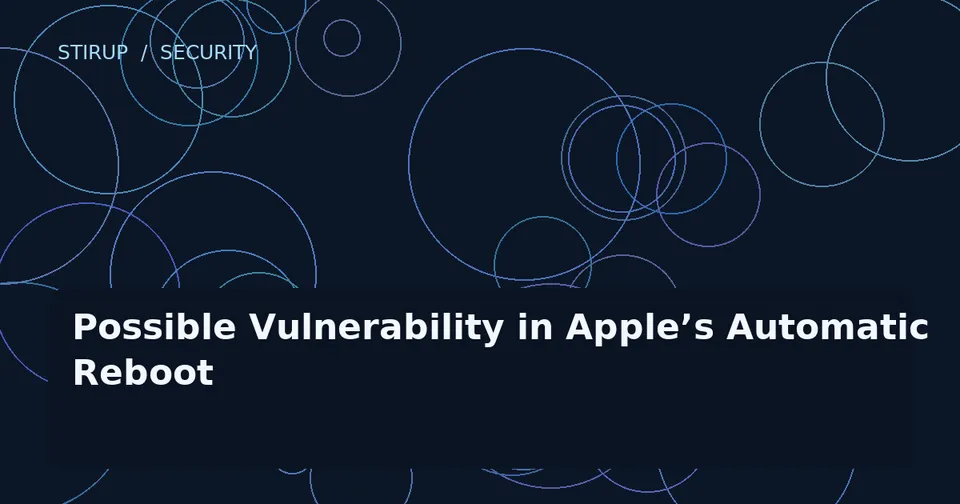Possible Vulnerability in Apple’s Automatic Reboot