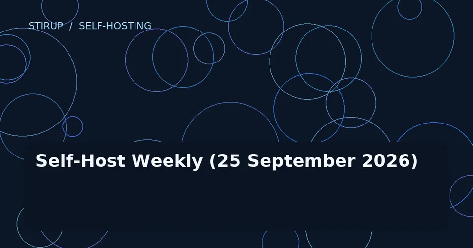Self-Host Weekly (25 September 2026)