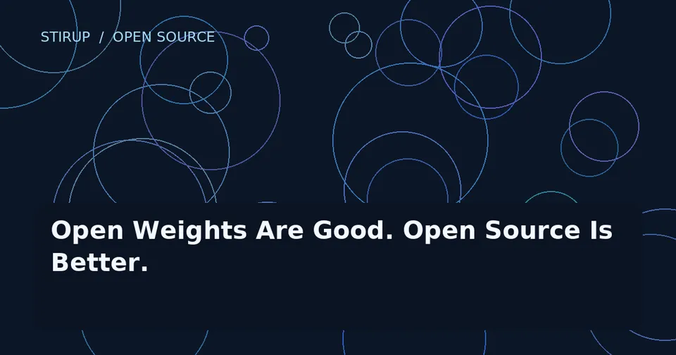 Open Weights Are Good. Open Source Is Better.