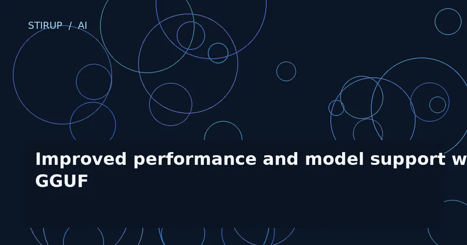 Improved performance and model support with GGUF