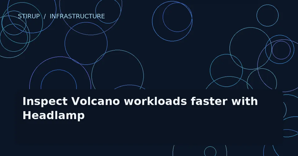 Inspect Volcano workloads faster with Headlamp