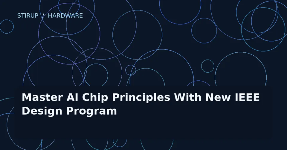 Master AI Chip Principles With New IEEE Design Program
