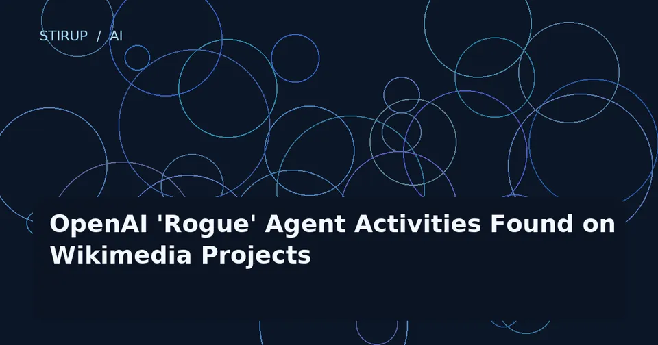 OpenAI 'Rogue' Agent Activities Found on Wikimedia Projects