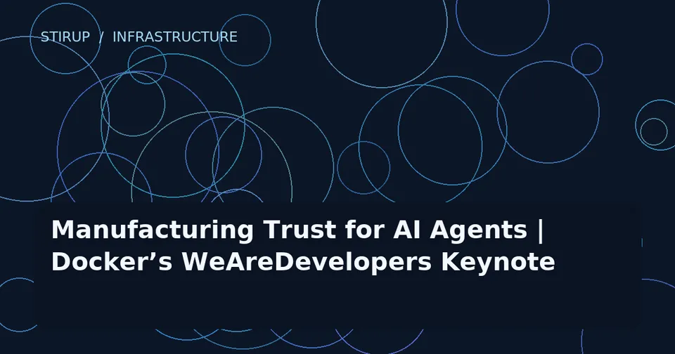 Manufacturing Trust for AI Agents | Docker’s WeAreDevelopers Keynote