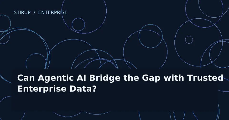 Can Agentic AI Bridge the Gap with Trusted Enterprise Data?