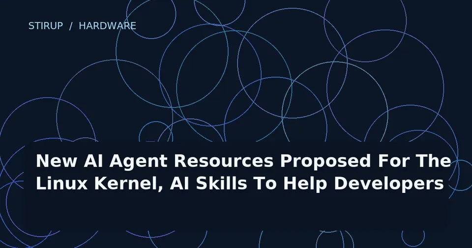 New AI Agent Resources Proposed For The Linux Kernel, AI Skills To Help Developers