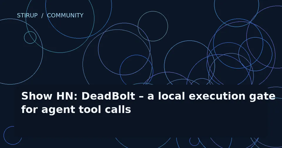 Show HN: DeadBolt – a local execution gate for agent tool calls