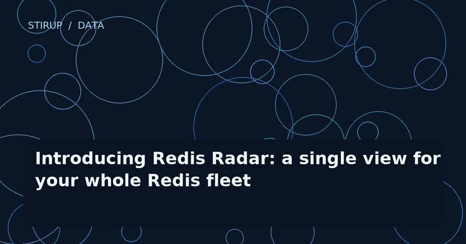Introducing Redis Radar: a single view for your whole Redis fleet